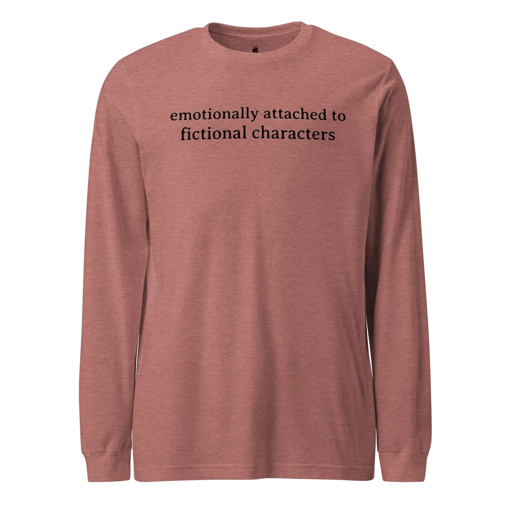 Emotionally Attached to Fictional Characters Long Sleeve Tee Shirt